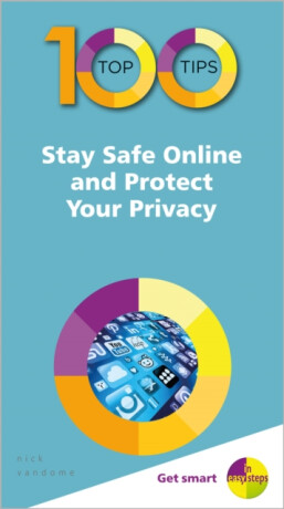 100 Top Tips - Stay Safe Online and Protect Your Privacy - Nick Vandome