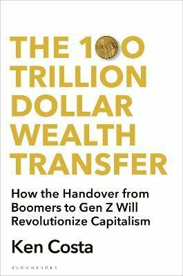 100 Trillion Dollar Wealth Transfer - Costa Ken