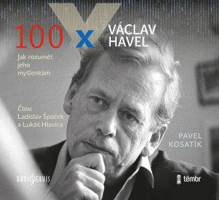 100 x Václav Havel - Ladislav Špaček,Pavel Kosatík,Lukáš Hlavica