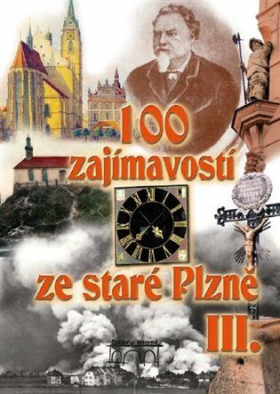 100 zajímavostí ze staré Plzně III. - David Růžička,Petr Mazný,Vladislav Krátký