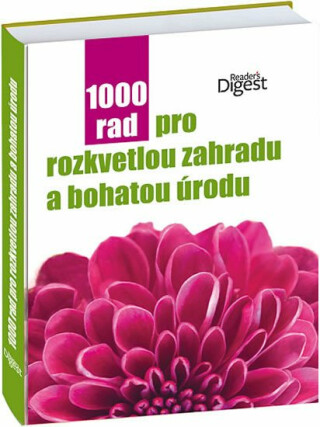 1000 rad pro rozkvetlou zahradu a bohatou úrodu - neuveden