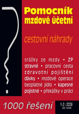 1000 řešení 1-2/2026 Pomocní mzdové účetní, Cestovní náhrady, Zdravotní pojištění na přelomu let - neuveden
