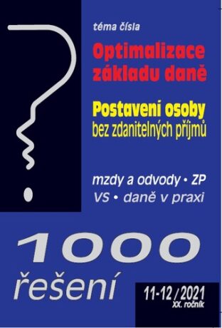 1000 řešení 11-12/2021 Školský zákon - novela * Mzda a plat * Nemoc - zdravotní a nemocenské pojištění - neuveden