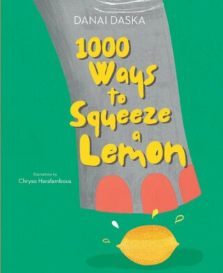1000 Ways to Squeeze a Lemon - Danai Daska