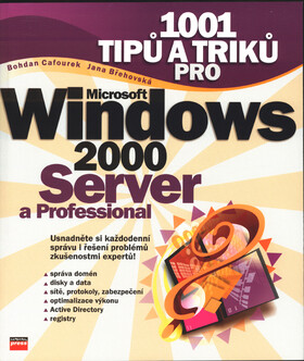 1001 tipů a triků pro Windows 2000 Server a Professional - Bohdan Cafourek; Jana Břehovská