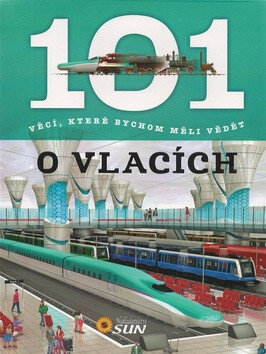101 věcí o vlacích - kolektiv autorů