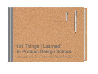 101 Things I LearnedÂ® in Product Design School - Martin Thaler,Sung Jang