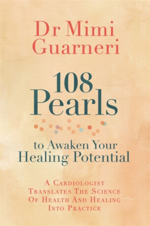 108 Pearls to Awaken Your Healing Potential - Mimi Guarneri