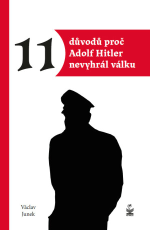 11 důvodů proč Adolf Hitler nevyhrál válku - Václav Junek