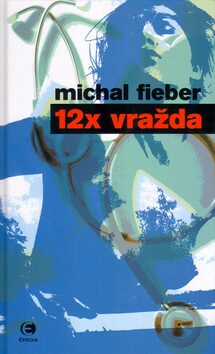 12x vražda - Michal Fieber