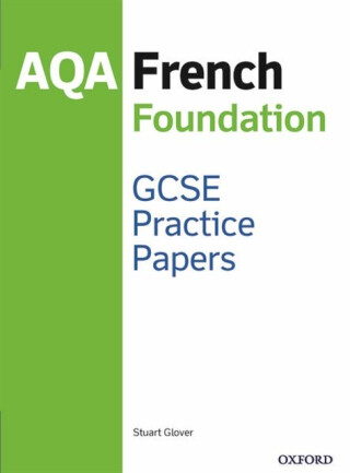 14-16/KS4: AQA GCSE French Foundation Practice Papers (2016 specification) - Stuart Glover