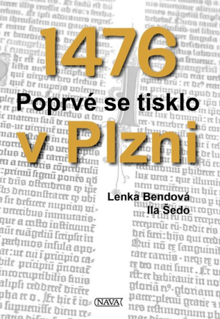 1476 Poprvé se tisklo v Plzni - Lenka Bendová,Ila Šedo