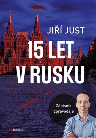 Jiří Just: 15 let v Rusku - Jiří Just