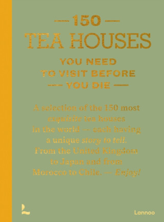 150 Tea Houses You Need to Visit Before You Die - Lea Teuscher
