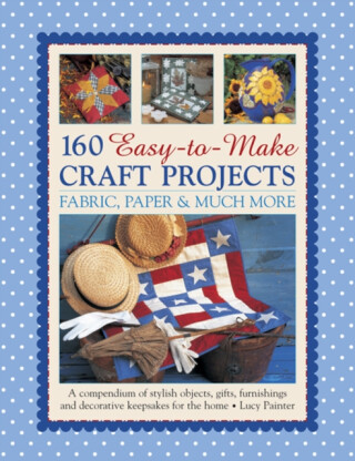 160 Easy To Mmake Craft Projects - Painter Lucy