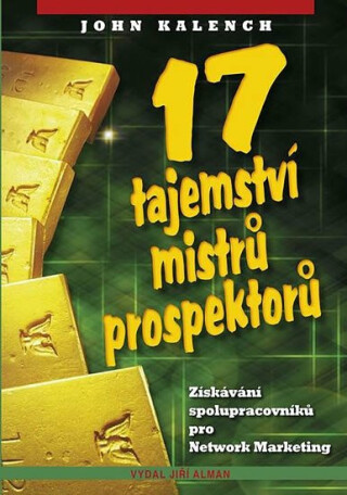 17 tajemství mistrů prospektorů - John Kalench