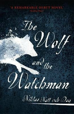 The Wolf and the Watchman - Niklas Natt och Dag