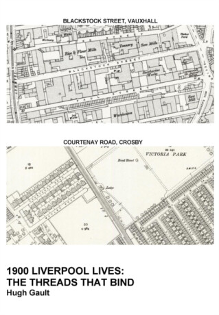 1900 Liverpool Lives: The Threads That Bind - Hugh Gault