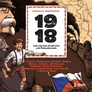 1918 aneb Jak jsem dal gól přes celé Československo - Vendula Borůvková Hrnčířová