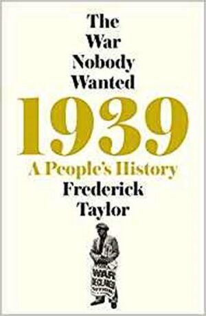 1939 : A People´s History - Frederick Taylor