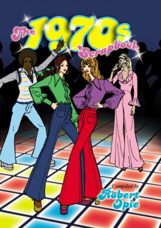 The 1970s Scrapbook - Robert Opie