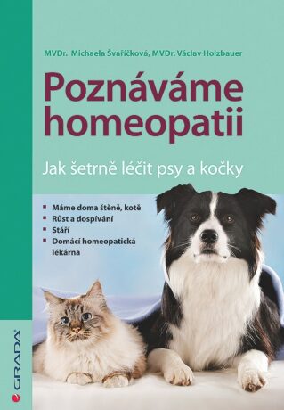 Poznáváme homeopatii - Jak šetrně léčit psy a kočky - Michaela Švařičková,Václav Holzbauer