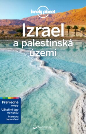 Průvodce - Izrael a palestinská území - Anita Isalska,Daniel Robinson,Orlando Crowcroft,Dan Savery Raz