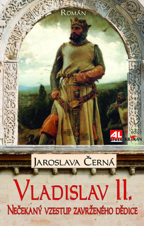 Vladislav II. - Nečekaný vzestup zavrženého dědice  L - Jaroslava Černá