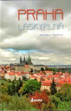 Praha láskyplná - Jaroslava Pechová