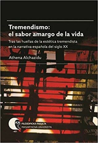Tremendismo: el sabor amargo de la vida: Tras las huellas de la estética tremendista en la narrativa espanola del siglo XX - Athena Alchazidu