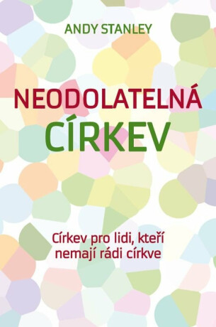 Neodolatelná církev - Andy Stanley