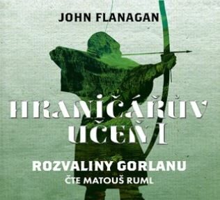 Hraničářův učeň - Rozvaliny Gorlanu - John Flanagan