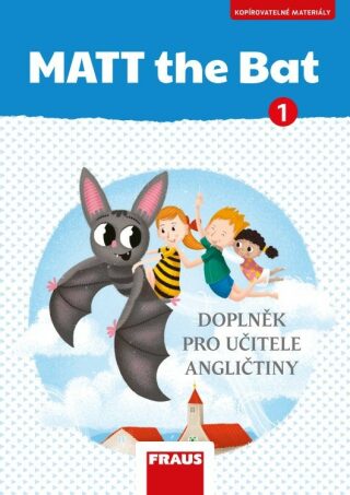 MATT the Bat 1 - Kopírovatelné materiály pro učitele (Defekt) - Miluška Karásková, Lucie Krejčí