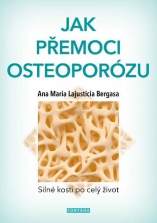 Jak přemoci osteoporózu - Ana Maria Lajusticia Bergasa