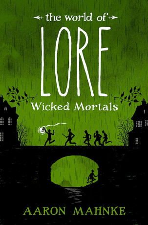 The World of Lore, Volume 2: Wicked Mortals : Now a major online streaming series - Aaron Mahnke