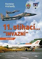 11. stíhací “INVAZNÍ” (podruhé): V dokumentech, fotografiích a vzpomínkách - Stanislav Vystavěl