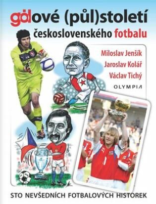 Gólové (půl)století československého fotbalu (Defekt) - Miloslav Jenšík,Jaroslav Kolář,Václav Tichý