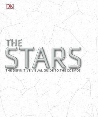 The Stars: The Definitive Visual Guide to the Cosmos - 