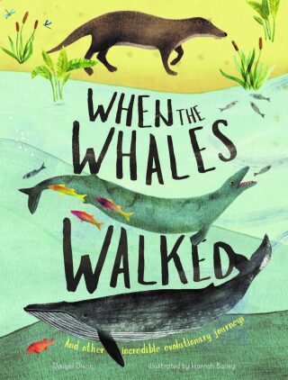 When the Whales Walked: And Other Incredible Evolutionary Journeys - Dixon