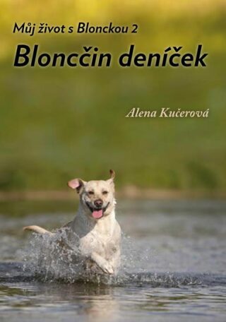 Můj život s Blonckou 2 - Bloncčin deníček - Alena Kučerová