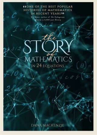 The Story of Mathematics: in 24 Equations - Dana Mackenzie