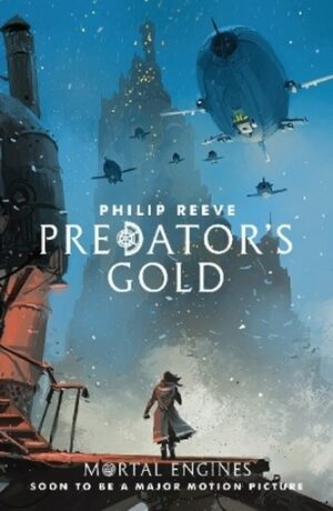 Predator´s Gold: Mortal Engines Quartet - Philip Reeve