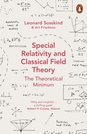 Special Relativity and Classical Field Theory - Leonard Susskind,Art Friedman