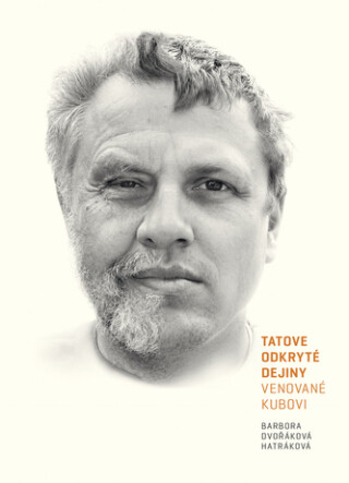 Tatove odkryté dejiny venované Kubovi - Barbora Dvořáková Hatráková