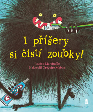 I příšery si čistí zoubky! - Grégoire Mabire,Jessica Martinello