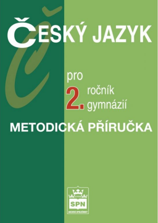Český jazyk pro 2. r. gymnázií, metodická příručka - Jiří Kostečka