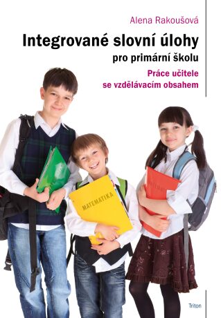 Integrované slovní úlohy pro primární školu - Alena Rakoušová