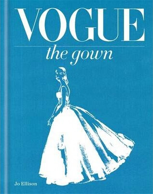 Vogue: The Gown - Jo Ellison
