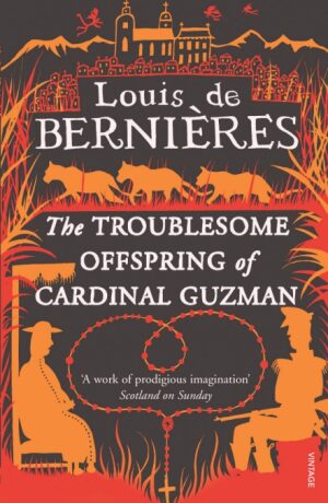 The Troublesome Offspring of Cardinal Guzman - Louis de Berniéres
