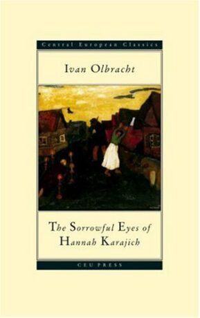 The Sorrowful Eyes of Hannah Karajich - Ivan Olbracht